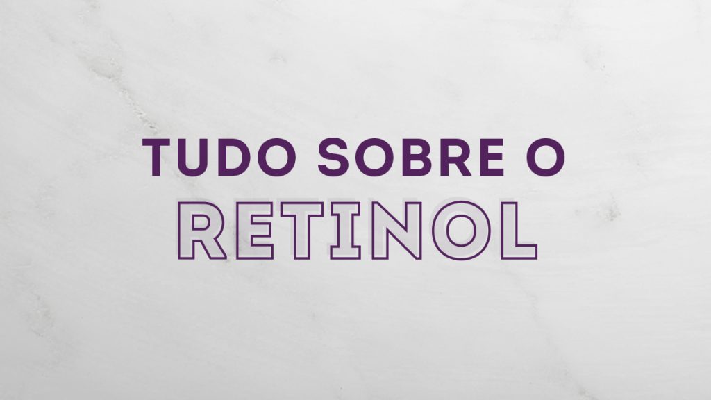 Tudo sobre retinol